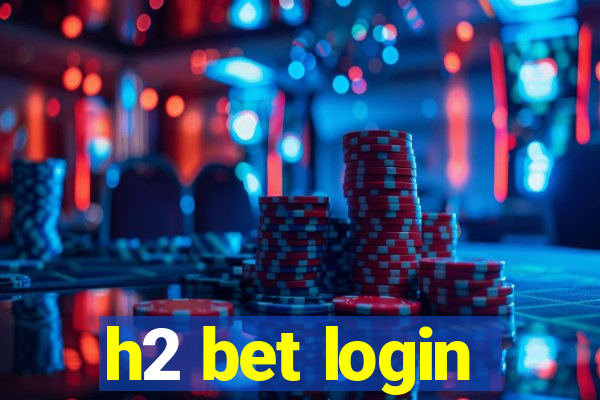 h2 bet login